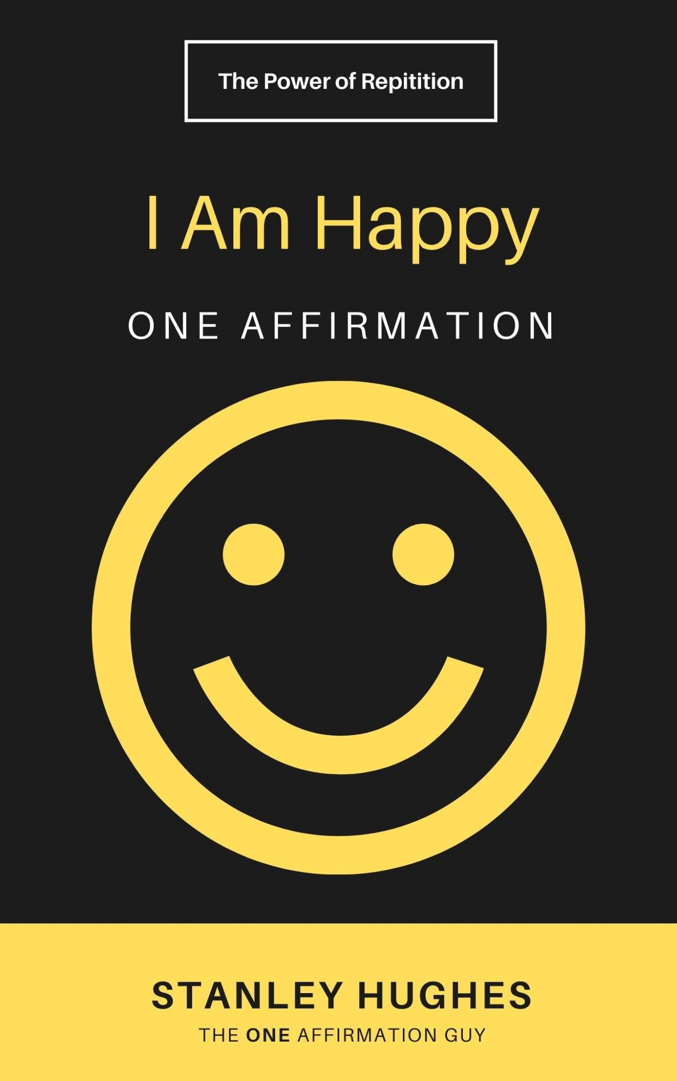I Am Happy: ONE Affirmation (The ONE Affirmation Guy Book 5)