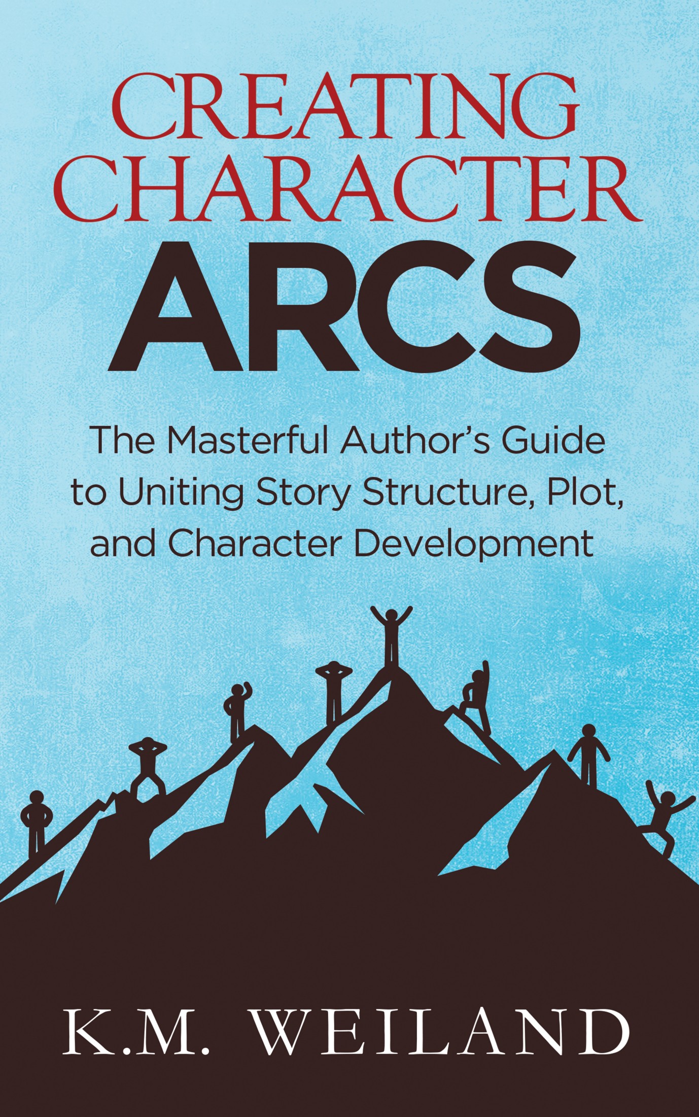 Creating Character Arcs: The Masterful Author’s Guide to Uniting Structure, Plot, and Character Development