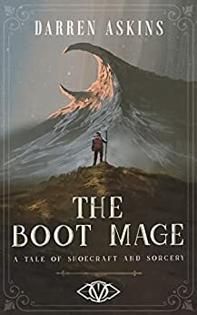 The Boot Mage: A Tale of Shoecraft and Sorcery