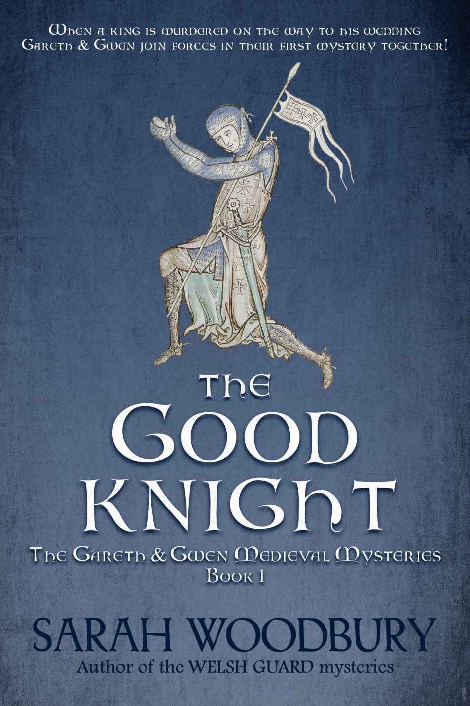 The Good Knight (The Gareth & Gwen Medieval Mysteries Book 1)