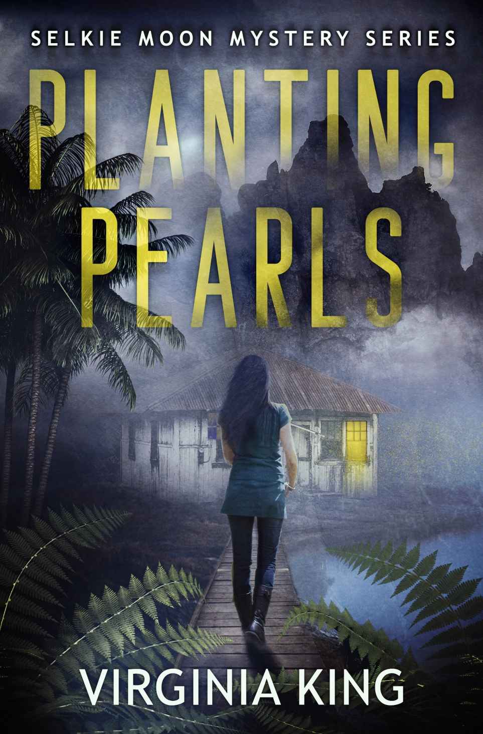 Planting Pearls: a psychological mystery with a haunting twist (The Secrets of Selkie Moon Mystery Series) (Book 1)