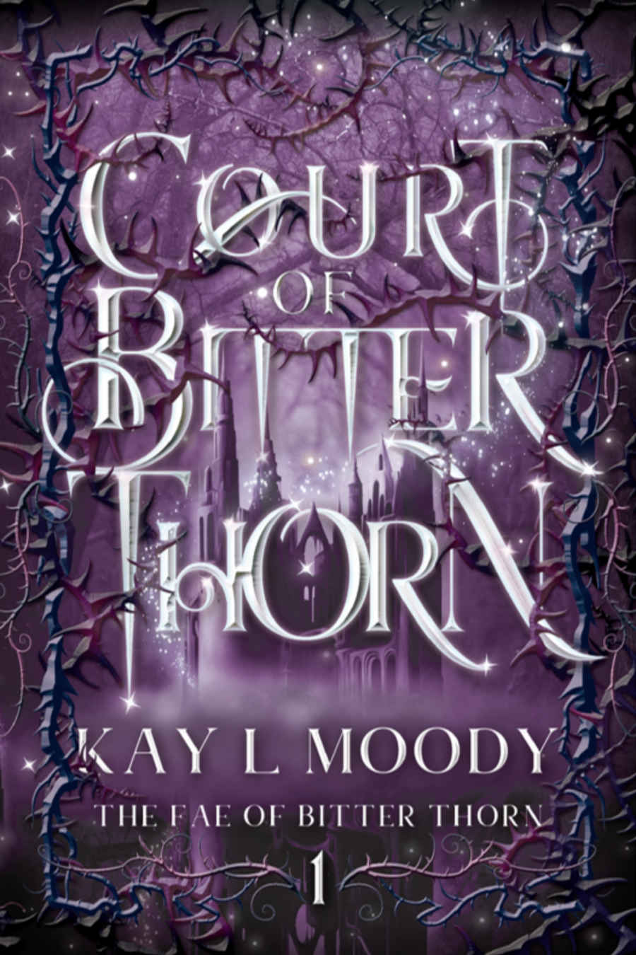 Court of Bitter Thorn: A Fae Enemies to Lovers Young Adult Epic Fantasy (The Fae of Bitter Thorn Book 1)