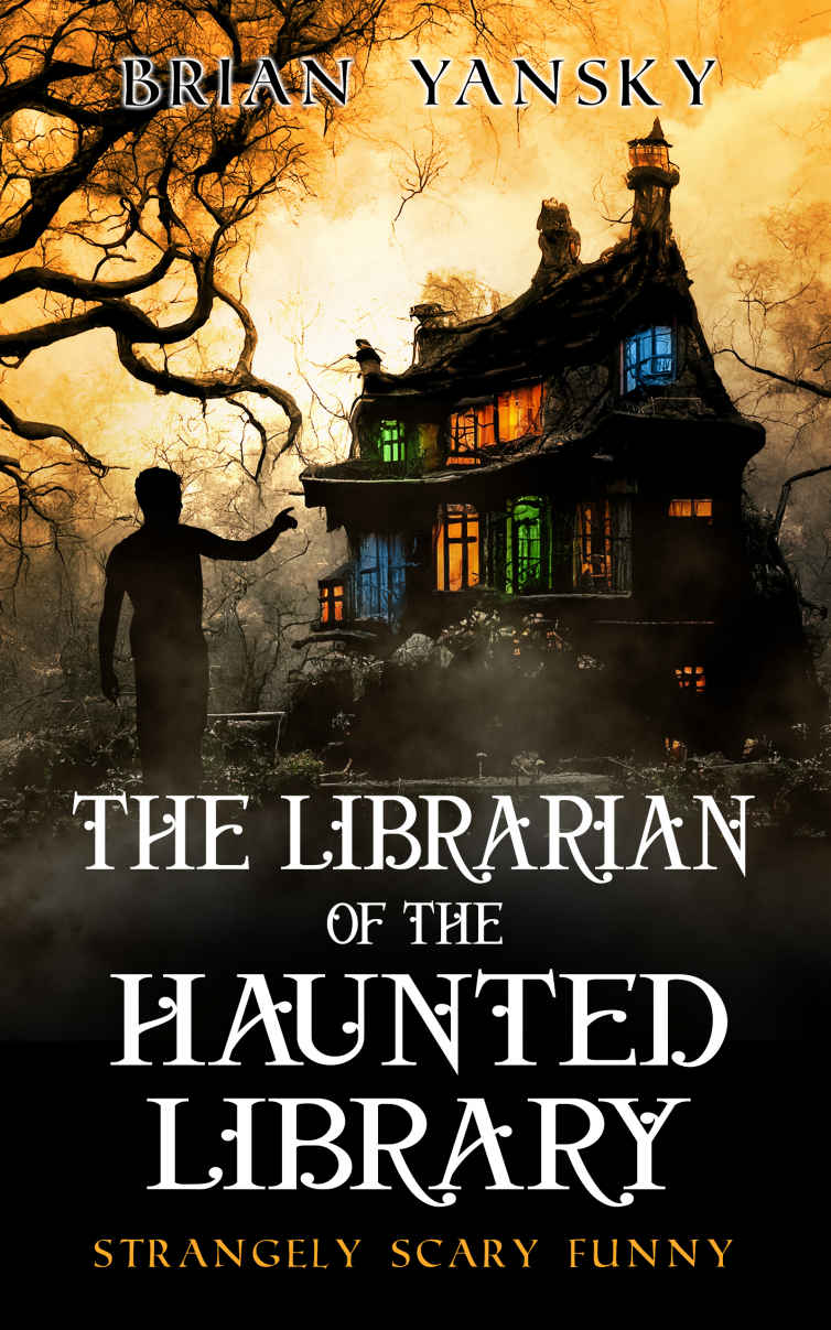 The Librarian of the Haunted Library: A Supernatural Suspense Horror Comedy (Strangely Scary Funny Book 1)