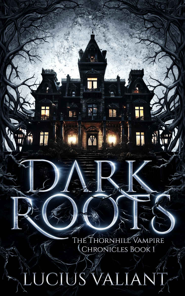Dark Roots (The Thornhill Vampire Chronicles Book 1)