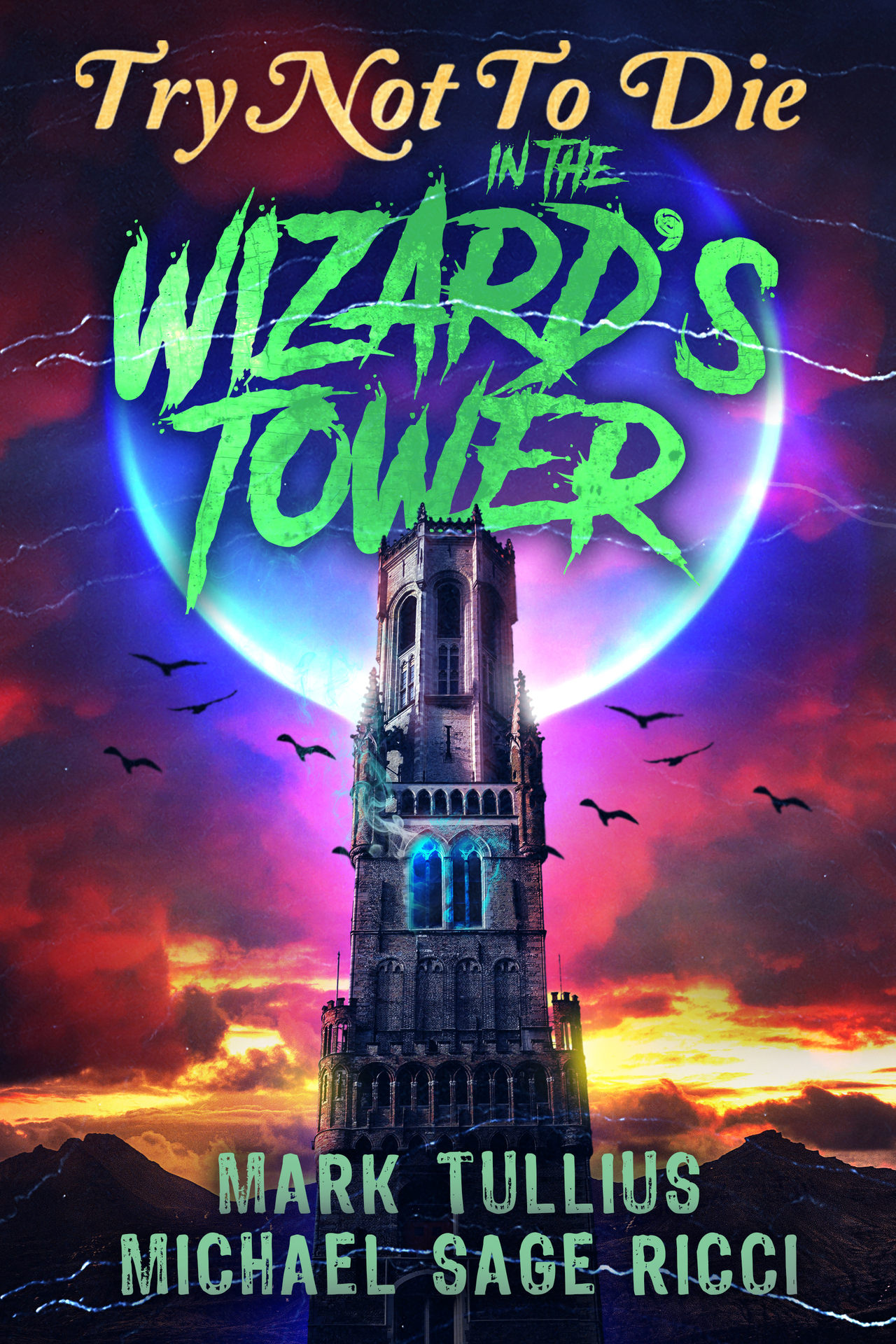 Try Not to Die: In the Wizard's Tower: An Interactive Adventure
