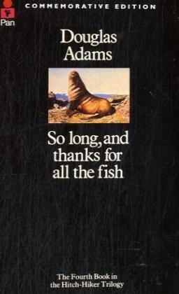 So Long, and Thanks for All the Fish (Hitchhikers Guide 4)