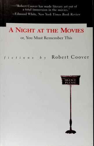 A Night at the Movies, Or, You Must Remember This: Fictions
