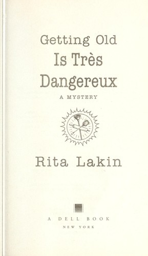 Getting Old Is Très Dangereux: A Mystery