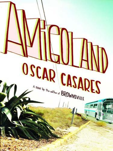 Amigoland: A Novel