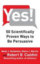 Yes!: 50 Scientifically Proven Ways to Be Persuasive