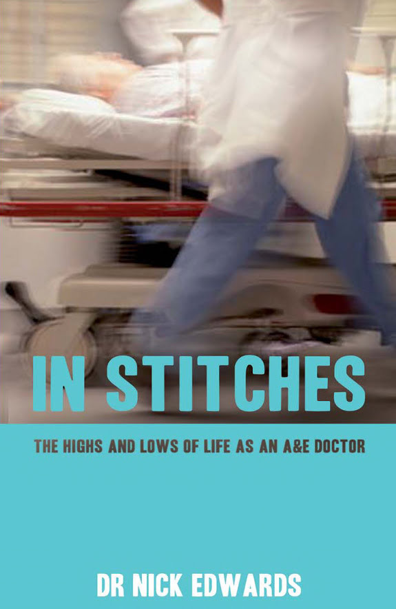 In Stitches: The Highs and Lows of Life as an A&E Doctor