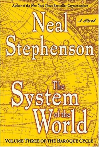 The System of the World: Volume Three of the Baroque Cycle