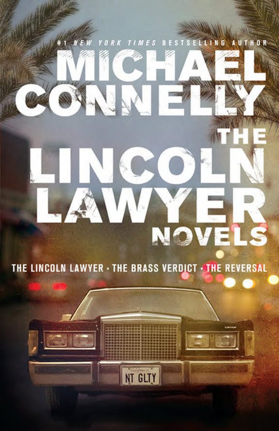 The Lincoln Lawyer Novels: The Lincoln Lawyer, the Brass Verdict, the Reversal