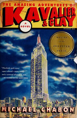 The Amazing Adventures of Kavalier and Clay: A Novel