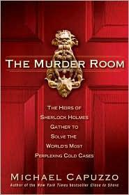 The Murder Room: The Heirs of Sherlock Holmes Gather to Solve the World's Most Perplexing Cold Cases