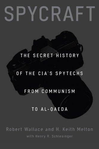 Spycraft: The Secret History of the CIA's Spytechs From Communism to Al-Qaeda