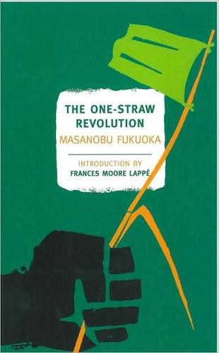 The One-Straw Revolution: An Introduction to Natural Farming