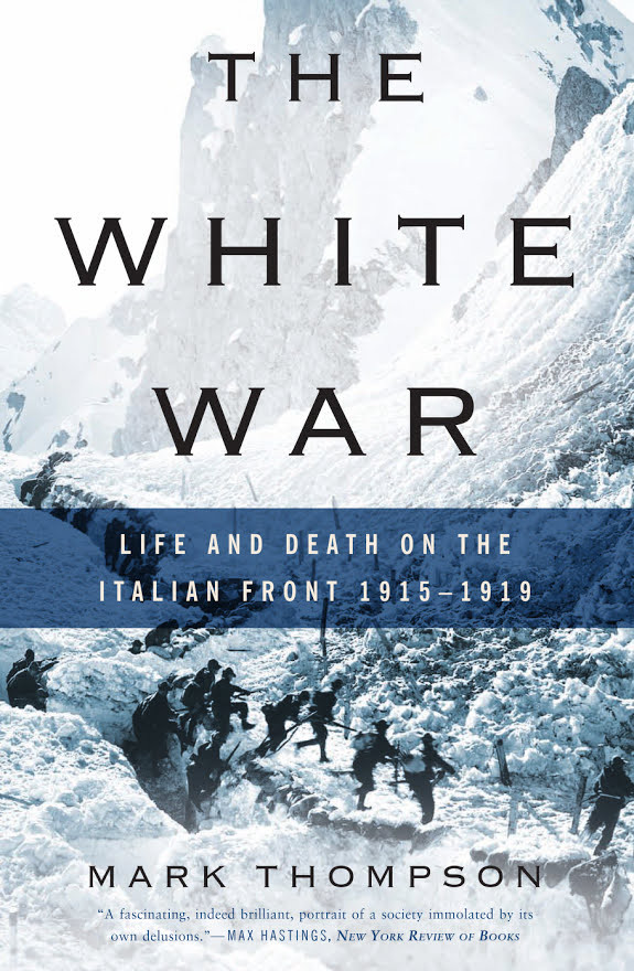 The White War: Life and Death on the Italian Front 1915-1919