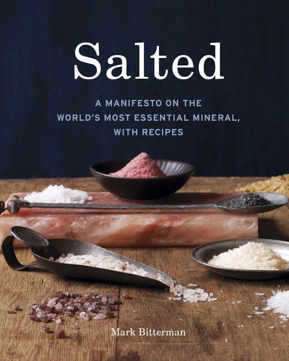Salted: A Manifesto on the World's Most Essential Mineral, With Recipes