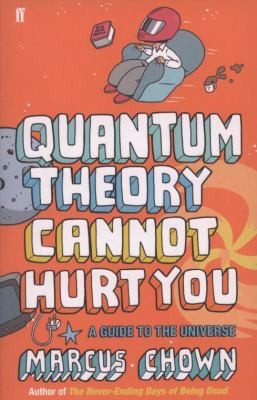 Quantum Theory Cannot Hurt You: A Guide to the Universe
