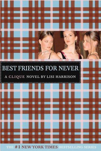 The Clique #2: Best Friends for Never: A Clique Novel