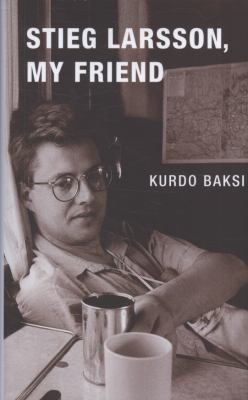 Stieg Larsson, My Friend