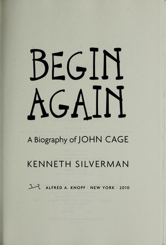 Begin Again: A Biography of John Cage