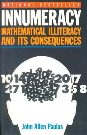 Innumeracy: Matehematical Illiteracy and Its Consequences