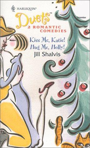 Kiss Me, Katie!; Hug Me, Holly!