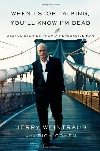 When I Stop Talking, You'll Know I'm Dead: Useful Stories From a Persuasive Man