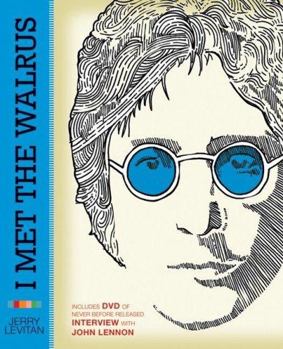 I Met the Walrus: How One Day With John Lennon Changed My Life Forever