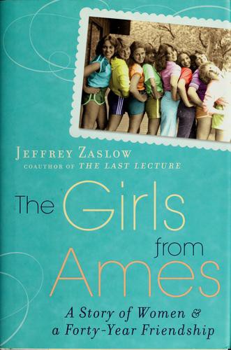 The Girls From Ames: A Story of Women and a Forty-Year Friendship