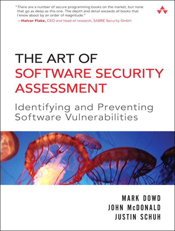 The Art of Software Security Assessment: Identifying and Preventing Software Vulnerabilities