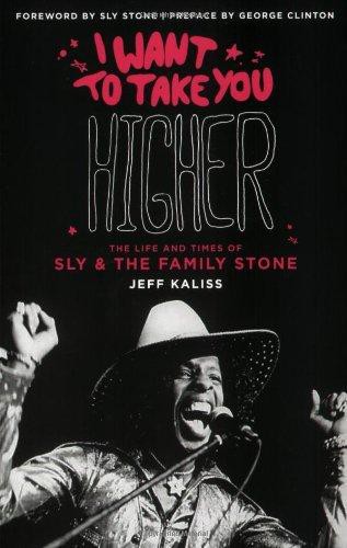 I Want to Take You Higher: The Life and Times of Sly and the Family Stone