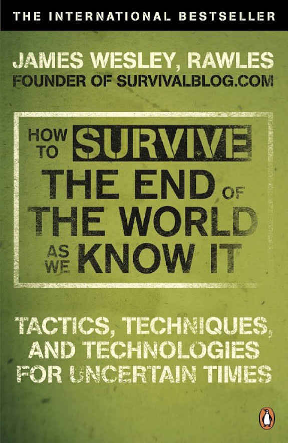 How to Survive the End of the World as We Know It: Tactics, Techniques and Technologies for Uncertain Times