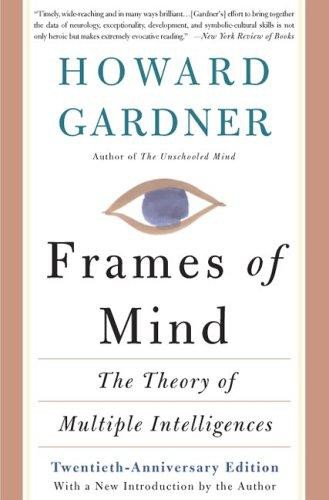 Frames of Mind: The Theory of Multiple Intelligences