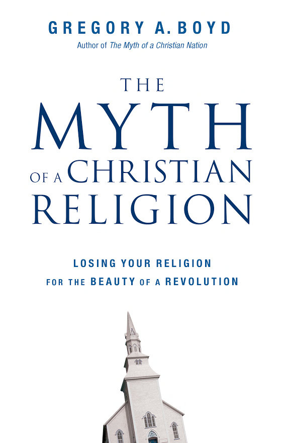 The Myth of a Christian Religion: Losing Your Religion for the Beauty of a Revolution