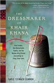 The Dressmaker of Khair Khana: Five Sisters, One Remarkable Family, and the Woman Who Risked Everything to Keep Them Safe