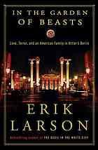 In the Garden of Beasts: Love, Terror, and an American Family in Hitler's Berlin