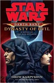Darth Bane: Dynasty of Evil : A Novel of the Old Republic
