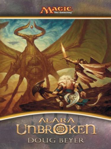 Alara Unbroken: A Novel of Magic: The Gathering
