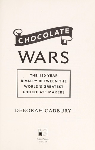 Chocolate Wars: The 150-Year Rivalry Between the World's Greatest Chocolate Makers