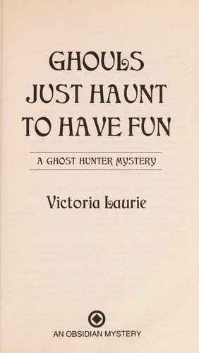 Ghouls Just Haunt to Have Fun: A Ghost Hunter Mystery