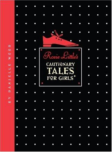 Rosie Little's Cautionary Tales for Girls