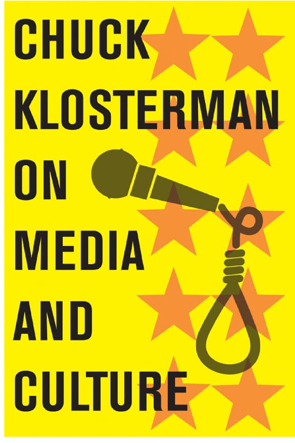 Chuck Klosterman on Media and Culture: A Collection of Previously Published Essays
