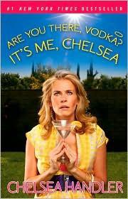 Are You There, Vodka? It's Me, Chelsea