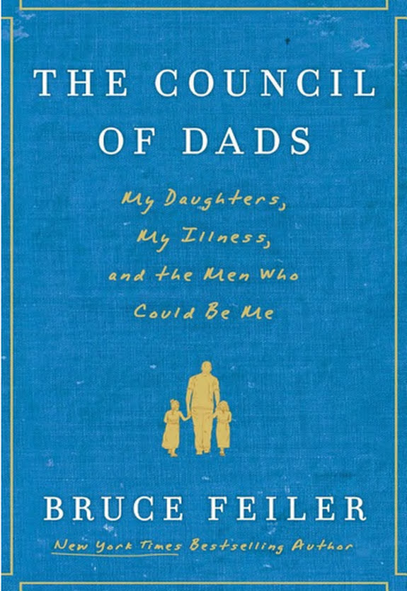 The Council of Dads With Bonus Material: My Daughters, My Illness, and the Men Who Could Be Me