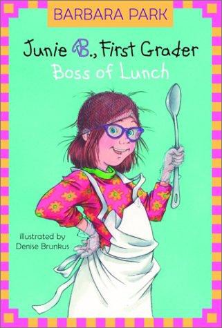 Junie B., First Grader: Boss of Lunch