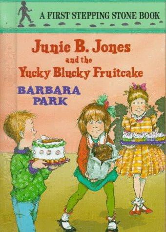 Junie B. Jones and the Yucky Blucky Fruitcake