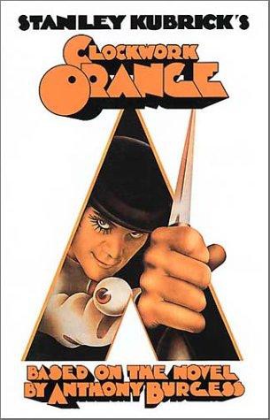 Stanley Kubrick's a Clockwork Orange: Based on the Novel by Anthony Burgess